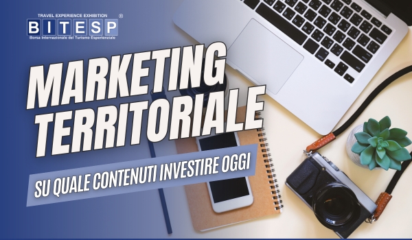 Marketing Territoriale: su quali contenuti investire oggi?