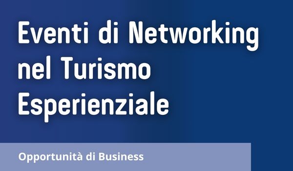 Eventi di Networking nel Turismo Esperienziale